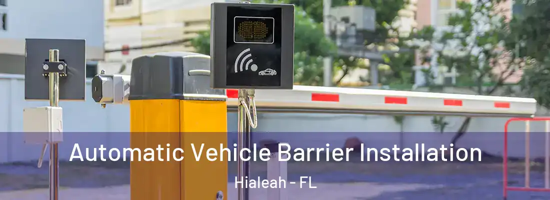  Automatic Vehicle Barrier Installation Hialeah - FL