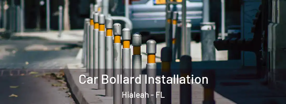  Car Bollard Installation Hialeah - FL