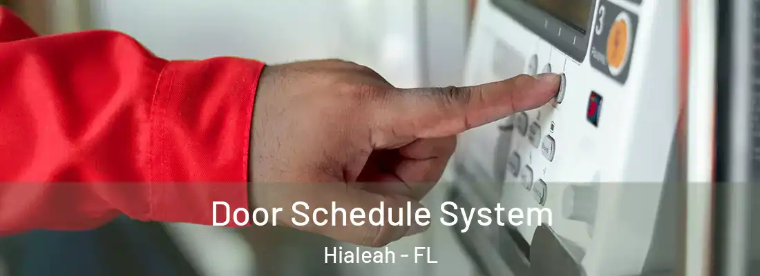  Door Schedule System Hialeah - FL
