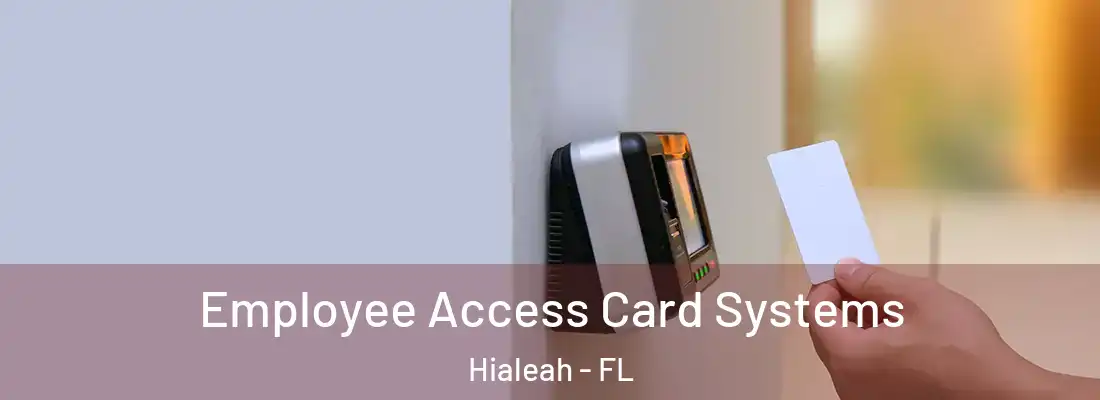  Employee Access Card Systems Hialeah - FL