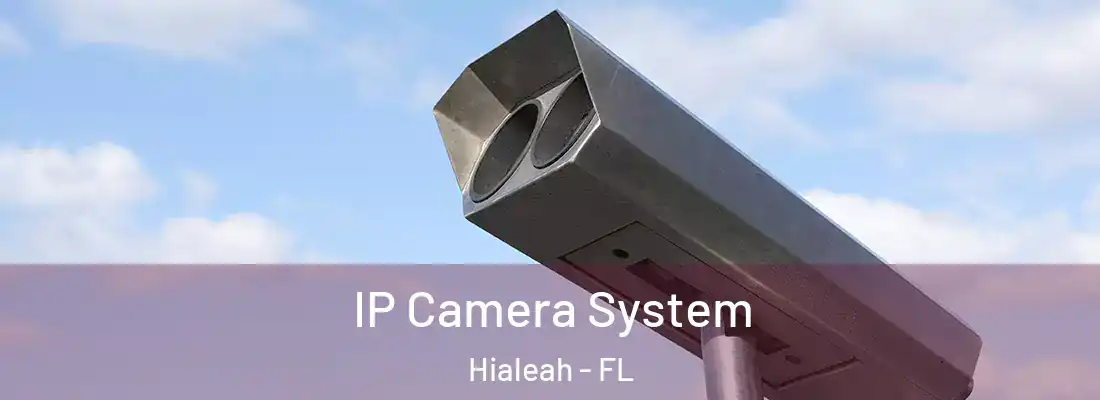  IP Camera System Hialeah - FL