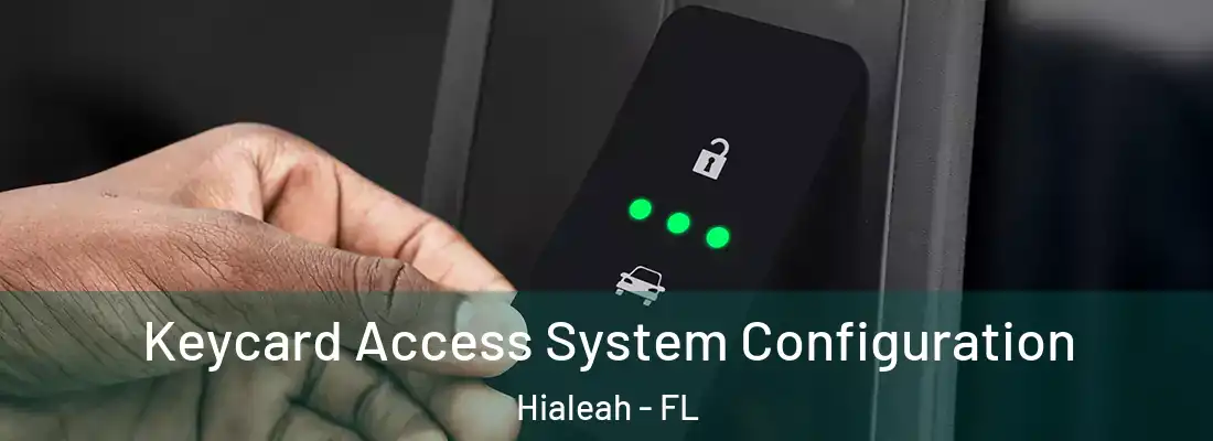  Keycard Access System Configuration Hialeah - FL