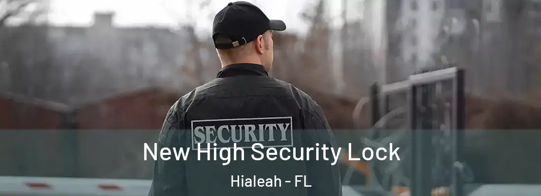  New High Security Lock Hialeah - FL