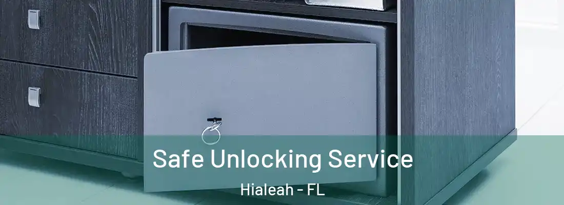  Safe Unlocking Service Hialeah - FL