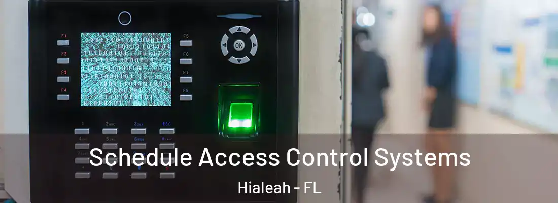 Schedule Access Control Systems Hialeah - FL