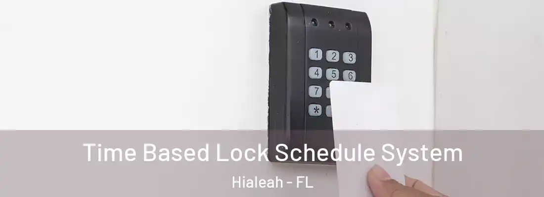  Time Based Lock Schedule System Hialeah - FL